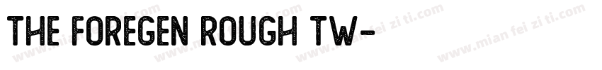 The Foregen Rough Tw字体转换